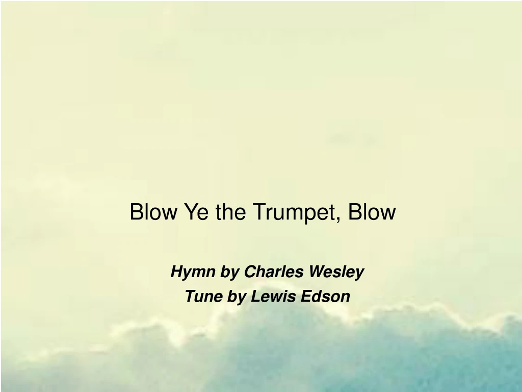 blow ye the trumpet blow