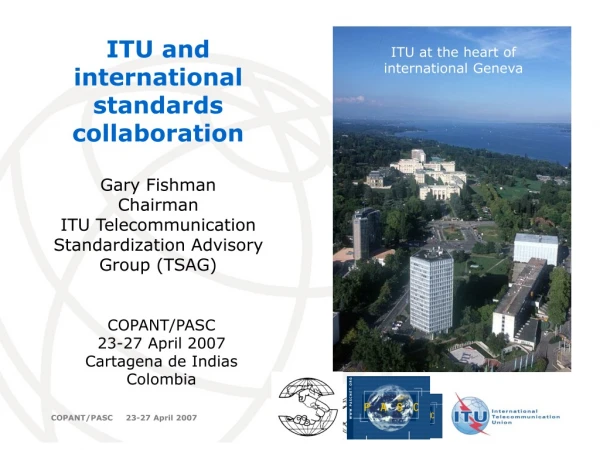 ITU and international standards collaboration Gary Fishman Chairman