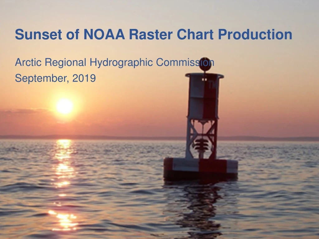 sunset of noaa raster chart production