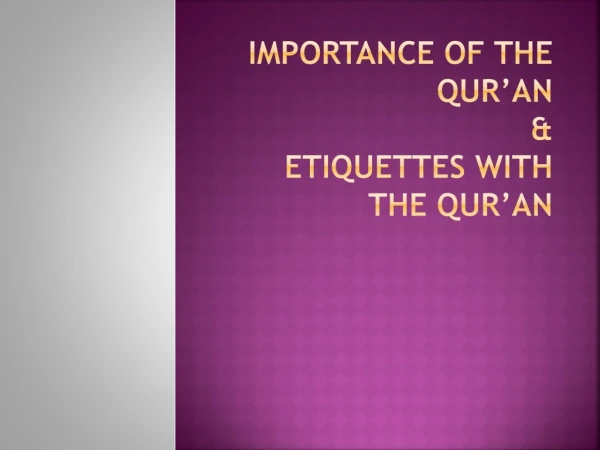 Importance of the Qur’an &amp; Etiquettes with the Qur’an