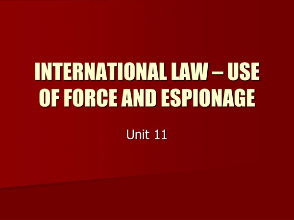 INTERNATIONAL LAW – USE OF FORCE AND ESPIONAGE