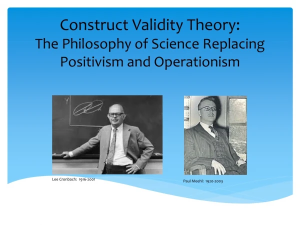 Construct Validity Theory: The Philosophy of Science Replacing Positivism and Operationism