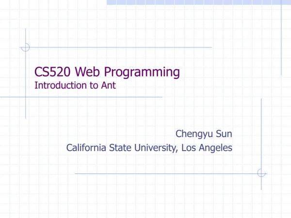 CS520 Web Programming Introduction to Ant