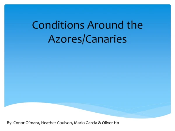 Conditions Around the Azores/Canaries