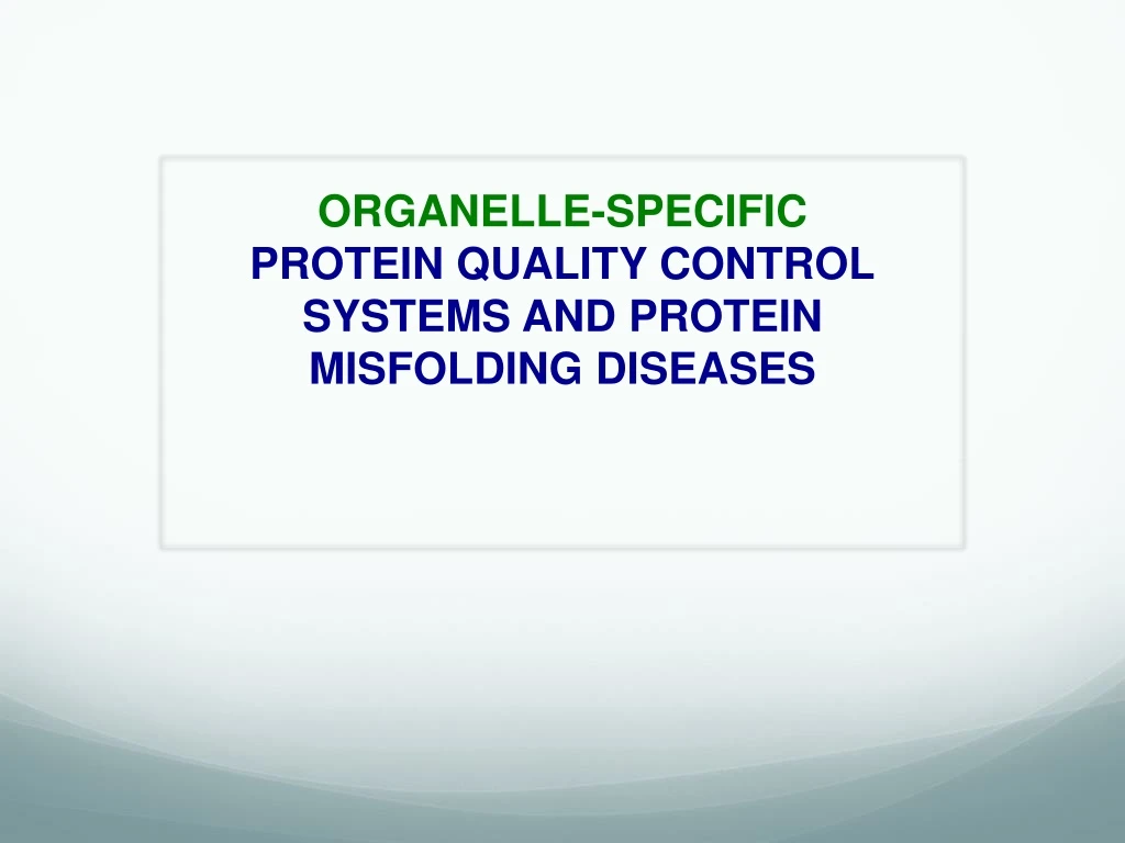 organelle specific protein quality control systems and protein misfolding diseases
