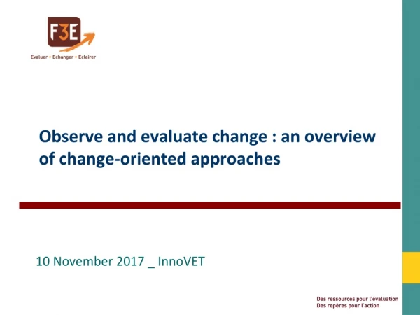 Observe and evaluate change : an overview of change- oriented approaches