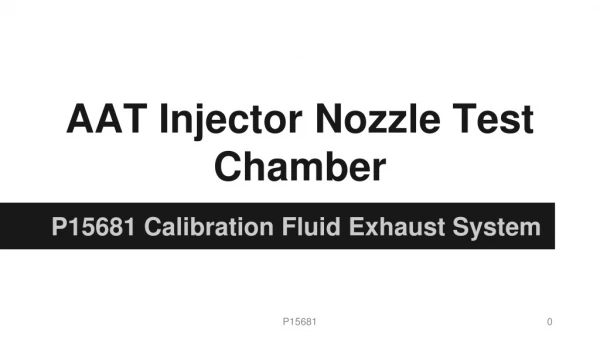 AAT Injector Nozzle Test Chamber