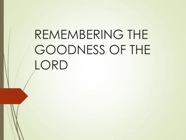 REMEMBERING THE GOODNESS OF THE LORD