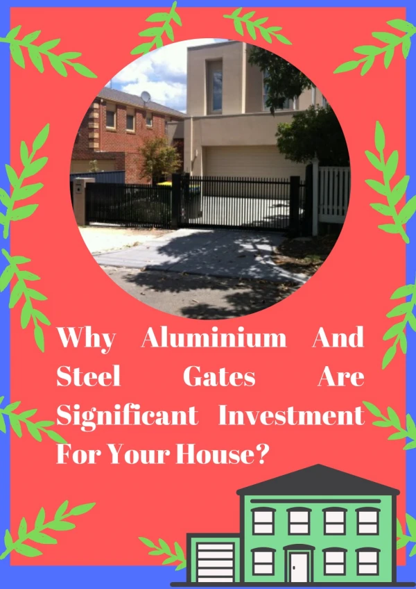 Why Aluminium And Steel Gates Are Significant Investment For Your House?
