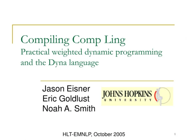 Compiling Comp Ling Practical weighted dynamic programming and the Dyna language