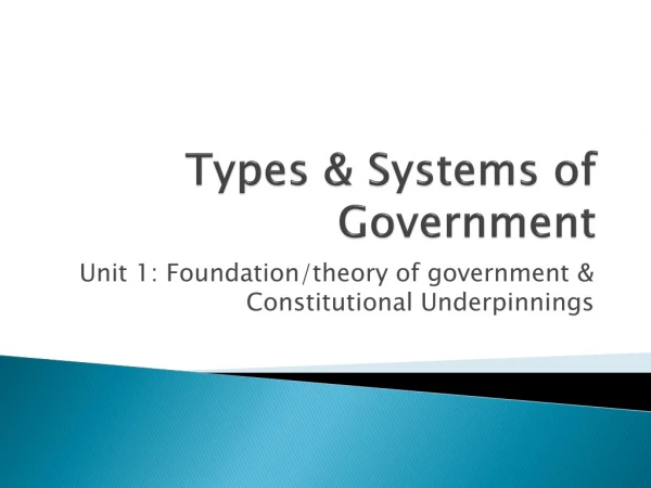 Types &amp; Systems of Government