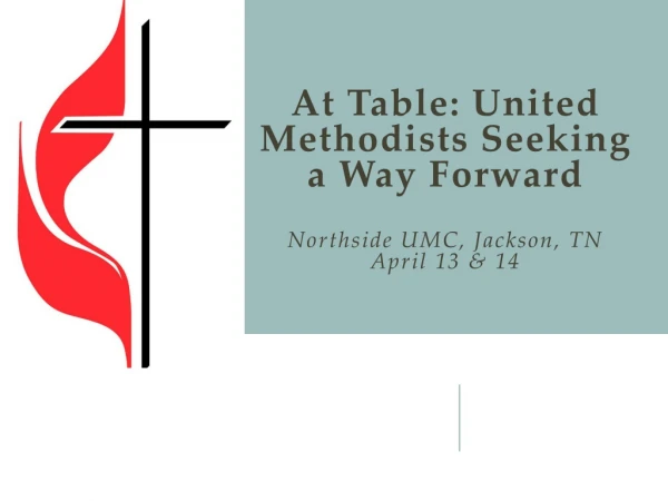 At Table : United Methodists Seeking a Way Forward Northside UMC, Jackson, TN April 13 &amp; 14