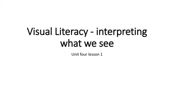 Visual Literacy - interpreting what we see