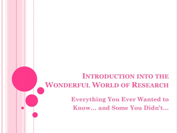 Introduction into the Wonderful World of Research