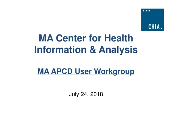 MA Center for Health Information &amp; Analysis MA APCD User Workgroup