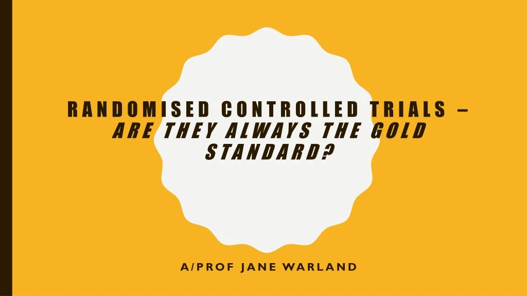 randomised controlled trials are they always the gold standard