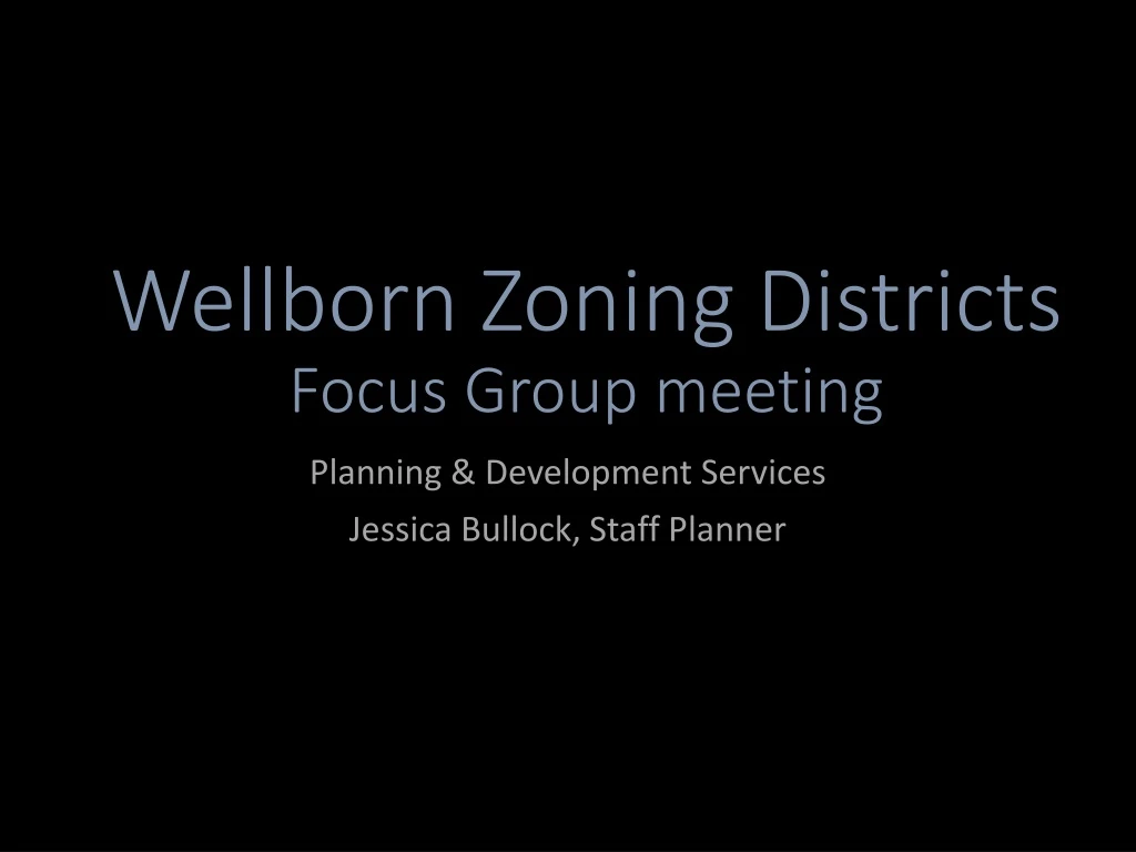 wellborn zoning districts focus group meeting