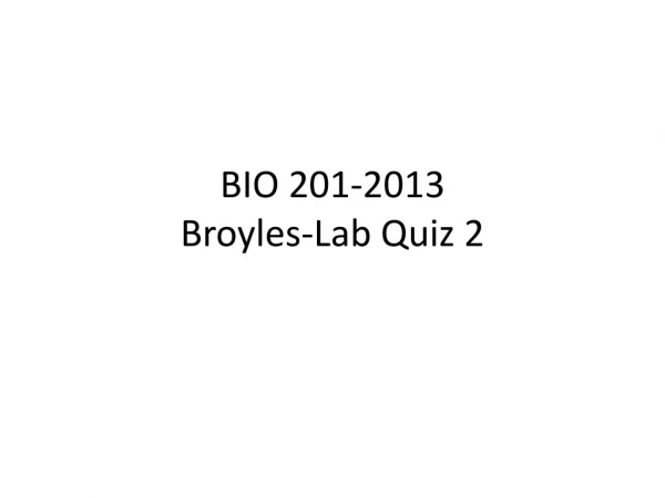 BIO 201-2013 Broyles-Lab Quiz 2