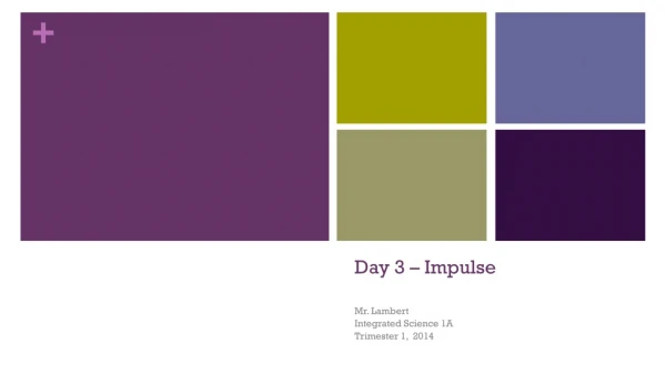 Day 3 – Impulse