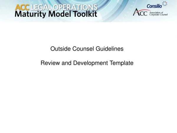 Outside Counsel Guidelines Review and Development Template
