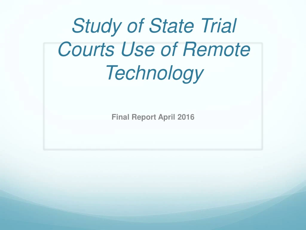 study of state trial courts use of remote technology