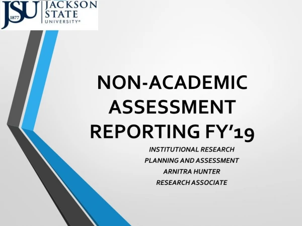NON-ACADEMIC ASSESSMENT REPORTING FY’19