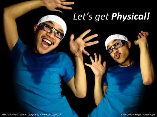 Let’s get Physical!