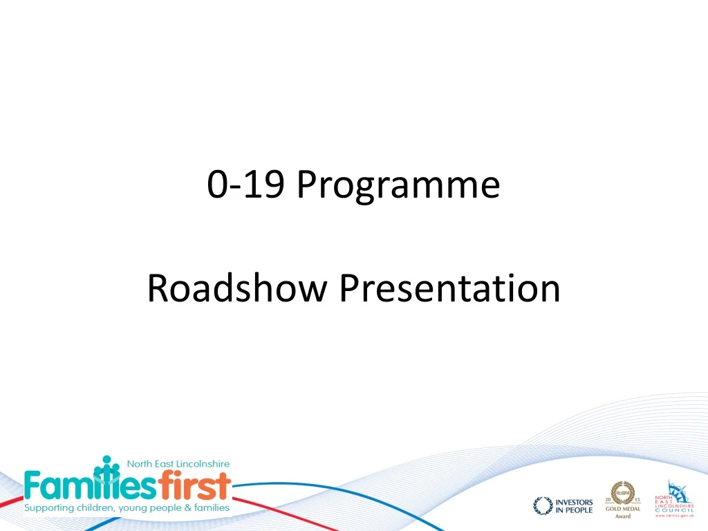 0 19 programme roadshow presentation