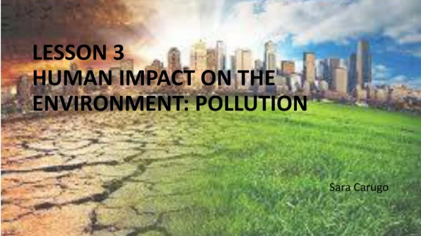 LESSON 3 HUMAN IMPACT ON THE ENVIRONMENT: POLLUTION