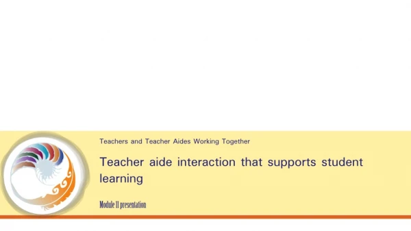 Teacher aide interaction that supports student learning