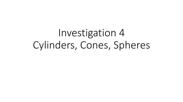 Investigation 4 Cylinders, Cones, Spheres