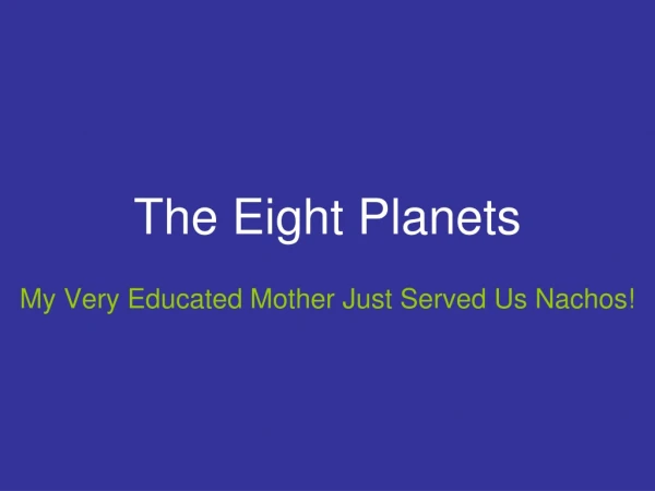 The Eight Planets