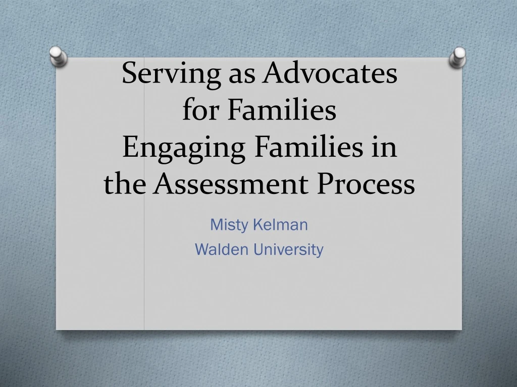 serving as advocates for families engaging families in the assessment process