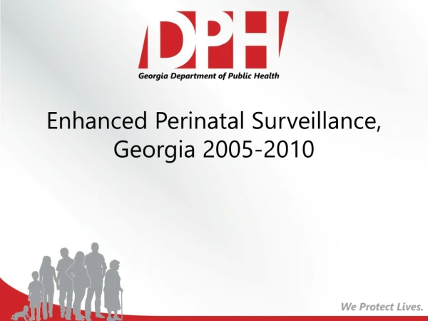 Enhanced Perinatal Surveillance, Georgia 2005-2010
