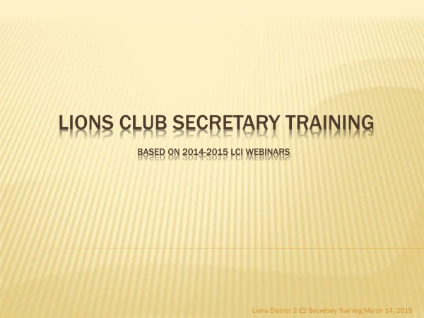 Lions Club Secretary Training Based on 2014-2015 LCI Webinars
