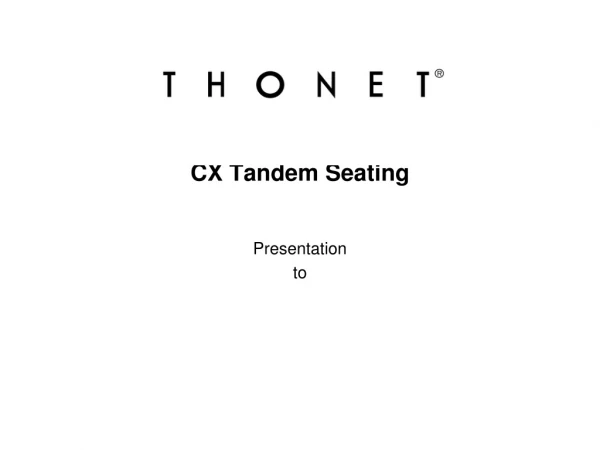 CX Tandem Seating Presentation to