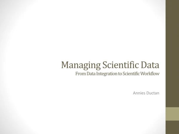 Managing Scientific Data From Data Integration to Scientific Workflow