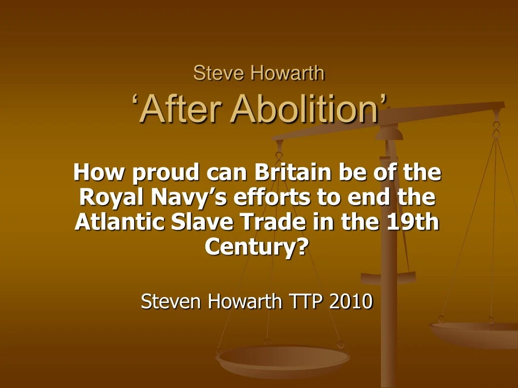 steve howarth after abolition