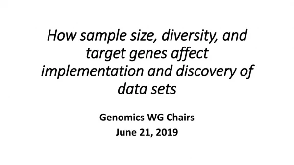 How sample size, diversity, and target genes affect implementation and discovery of data sets