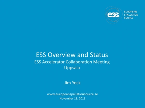 ESS Overview and Status ESS Accelerator Collaboration Meeting Uppsala