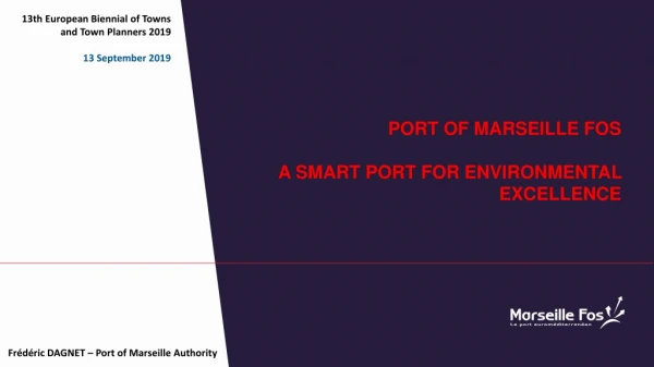 port of Marseille Fos A SMART PORT FOR ENVIRONMENTAL EXCELLENCE