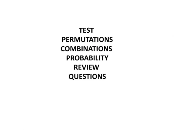 TEST PERMUTATIONS COMBINATIONS PROBABILITY REVIEW QUESTIONS
