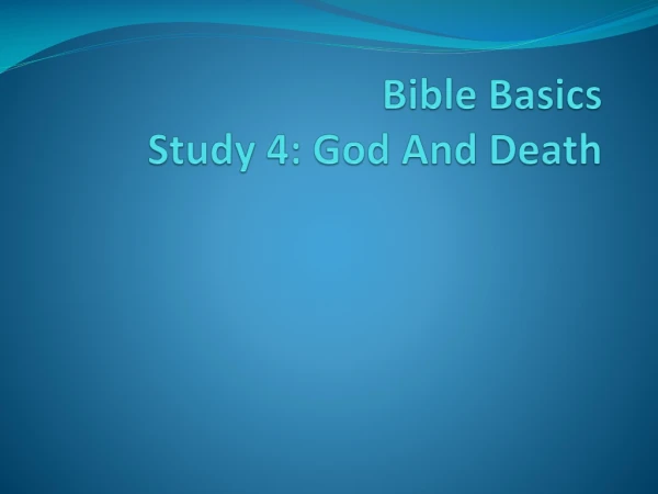 Bible Basics Study 4: God And Death