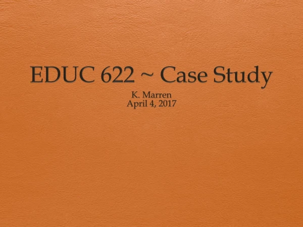 EDUC 622 ~ Case Study