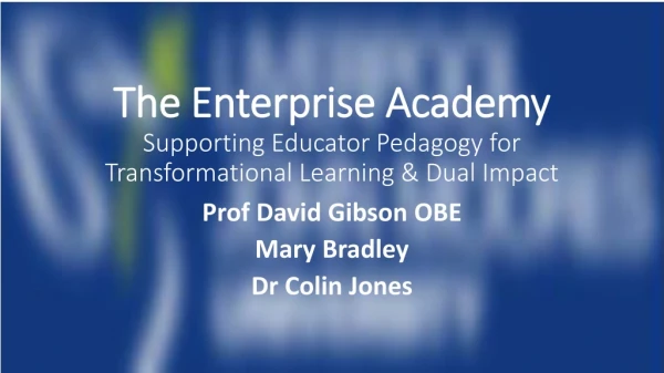 The Enterprise Academy Supporting Educator Pedagogy for Transformational Learning &amp; Dual Impact