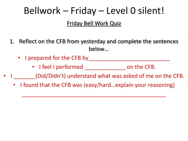 Bellwork – Friday – Level 0 silent!