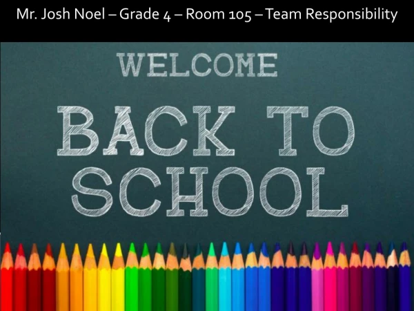 Mr. Josh Noel – Grade 4 – Room 105 – Team Responsibility