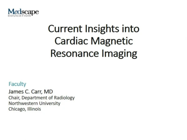 Current Insights into Cardiac Magnetic Resonance Imaging