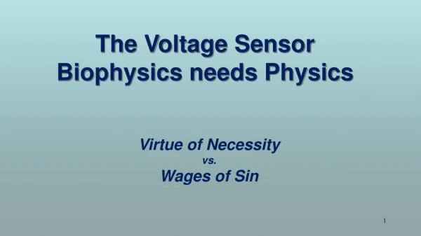 The Voltage Sensor Biophysics needs Physics