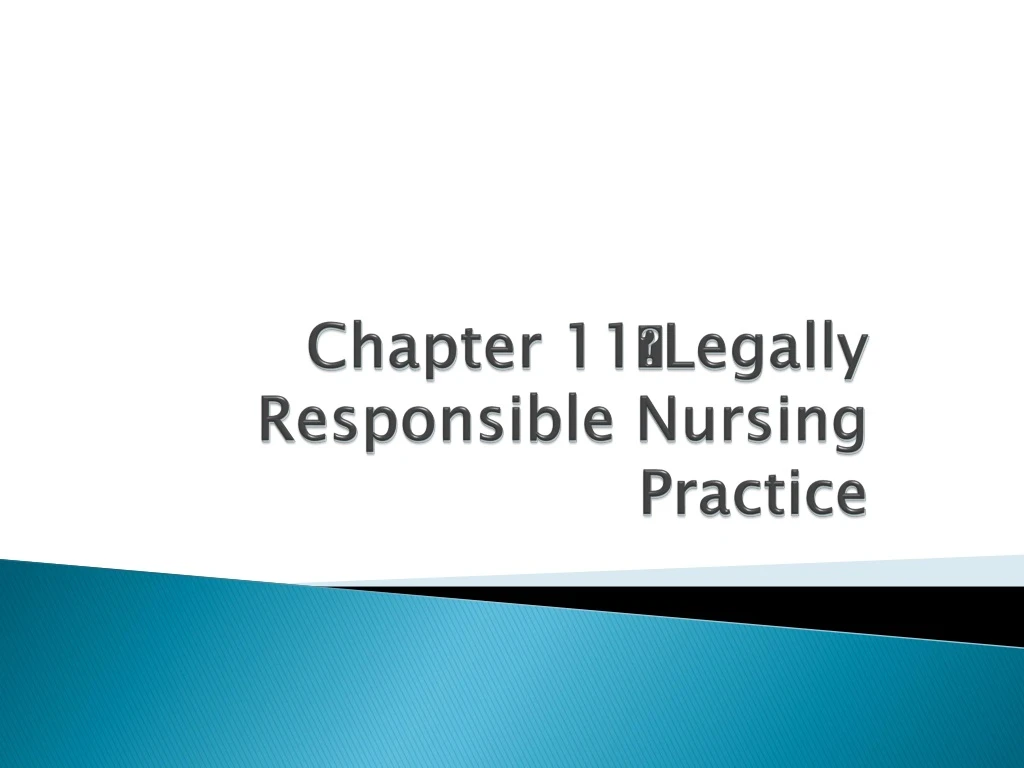 chapter 11 legally responsible nursing practice